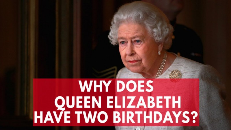 Why Does Queen Elizabeth Have Two Birthdays