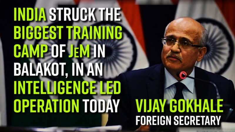 India struck the biggest training camp of JeM in Balakot, In an intelligence led operation today says Foreign Secretary, Vijay Gokhale