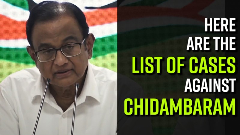 Here are the list of cases against Chidambaram