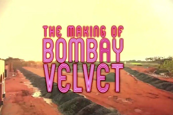 The making of 'Bombay Velvet' The making of 'Bombay Velvet'
