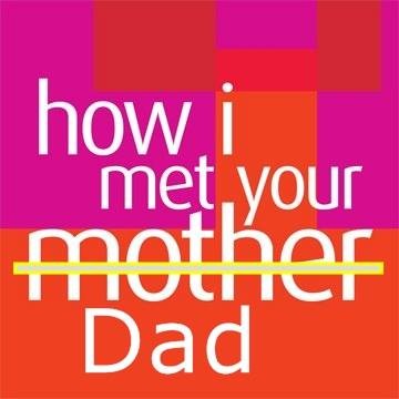 How I Met Your Dad