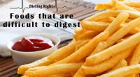 foods-that-are-difficult-to-digest
