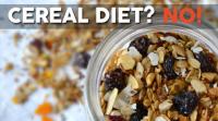 why-you-shouldnt-follow-the-cereal-diet