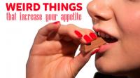 weird-things-that-increase-your-appetite