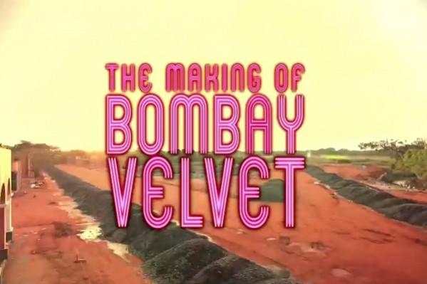 The making of 'Bombay Velvet' The making of 'Bombay Velvet'