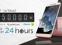 LeEco Le 2, Le Max 2 flash sale in India: 1.5 lakh registrations received in first 24 hours
