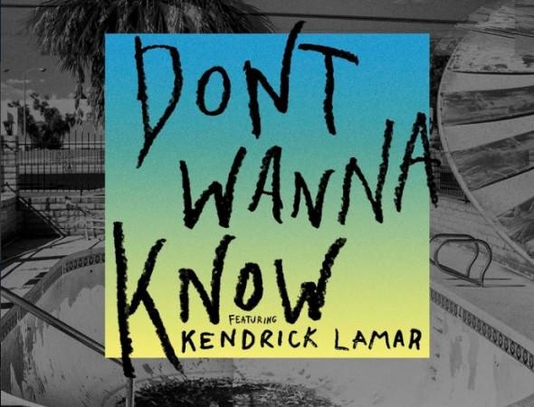 Don't Wanna Know, Maroon 5 and Kendrick Lamar's new single, is out on iTunes now. Don't Wanna Know
