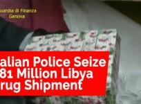 Italian police seize $81 million Libya drug shipment