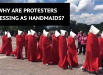 Why are women dressing up as handmaids to protest Donald Trump?
