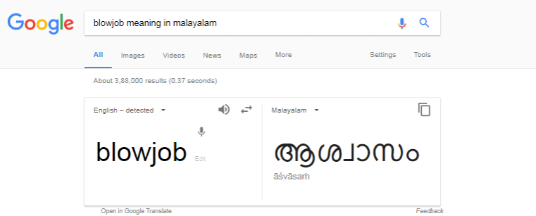 According to Google, the Malayalam meaning of blowjob is ashwasam, which means relief. Google goof us