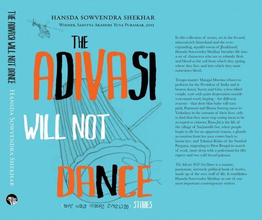 'The Adivasi Will Not Dance', by Hansda Sowvendra Shekhar 'The Adivasi Will Not Dance', by Hansda Sowvendra Shekhar