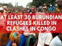 At least 30 Burundian refugees killed in clashes in Congo