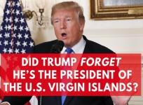 Did Trump forget hes the president of the US Virgin Islands?