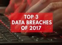 Top 3 data breaches and hacks of 2017
