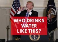 Why does Trump drink water like a child?