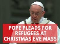 Pope Francis pleads for migrants driven from their land at Christmas Eve Mass