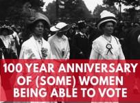 100 year anniversary of (some) women winning the right to vote