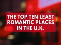 The top ten least romantic places in the UK