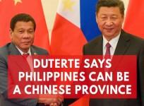 Rodrigo Duterte suggests Beijing should make the Philippines a province of China