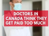 Doctors in Canada are protesting they get paid too much