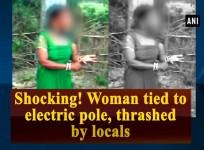Woman tied to electric pole, thrashed by locals