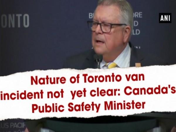 Nature of Toronto van incident not yet clear: Canada's Public Safety Minister