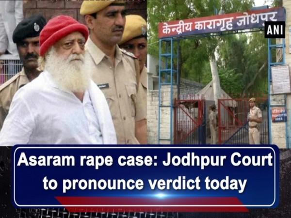 Asaram rape case: Jodhpur Court to give verdict today
