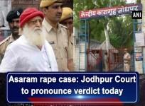 Asaram rape case: Jodhpur Court to give verdict today