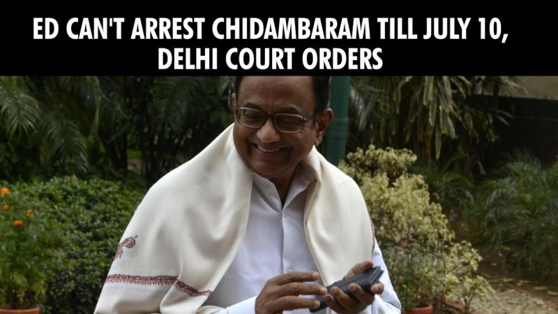 Aircel-Maxis case: ED can't arrest Chidambaram till july 10, Delhi court orders