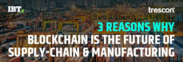 3 Reasons Why Blockchain Is The Future Of Supply Chain And ...