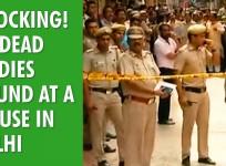 Shocking! 11 dead bodies found at a house in Delhi