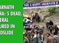 Amarnath Yatra: 5 dead, several injured in landslide near J&K’s Brarimarg