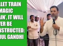 Bullet train is ‘magic train’, it will never be constructed: Rahul Gandhi