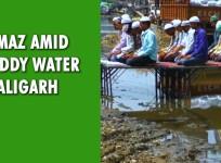 Residents offer namaz amid muddy water in Aligarh