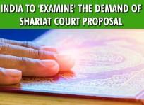 India to 'examine' the demand of Shariat court proposal