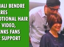Sonali Bendre shares emotional hair cut video, thanks fans for support