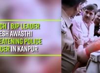 Watch | BJP leader Suresh Awasthi threatening Police Officer in Kanpur