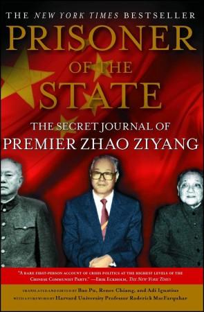Prisoner of the State: The Secret Journal of Premier Zhao Ziyang Prisoner of the state