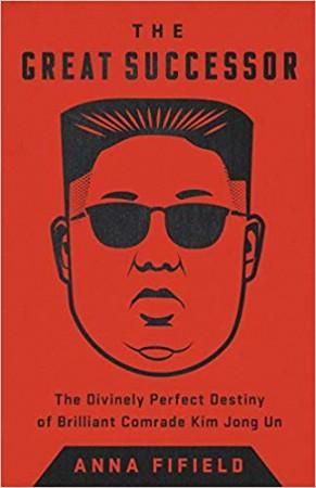 The Great Successor by Anna Fifield the great successor