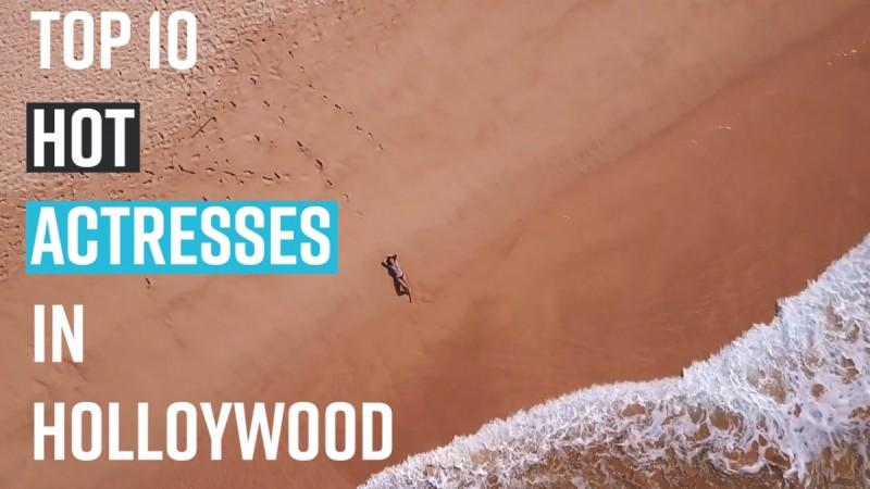 Top 10 Hot actresses in hollywood