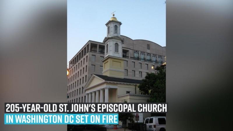 205-year-old St. John's Episcopal Church in Washington DC Set On Fire
