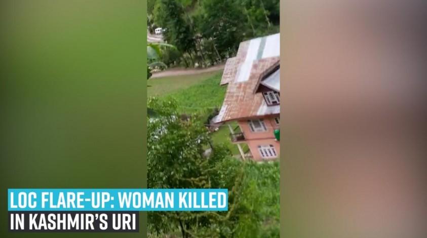 LoC flare-up: Woman killed in Kashmir’s Uri LoC flare-up: Woman killed in Kashmir’s Uri