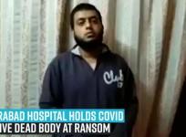Hyderabad hospital holds Covid positive dead body at ransom