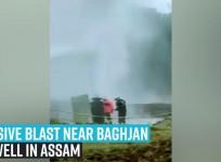Massive blast near Baghjan oil well in Assam