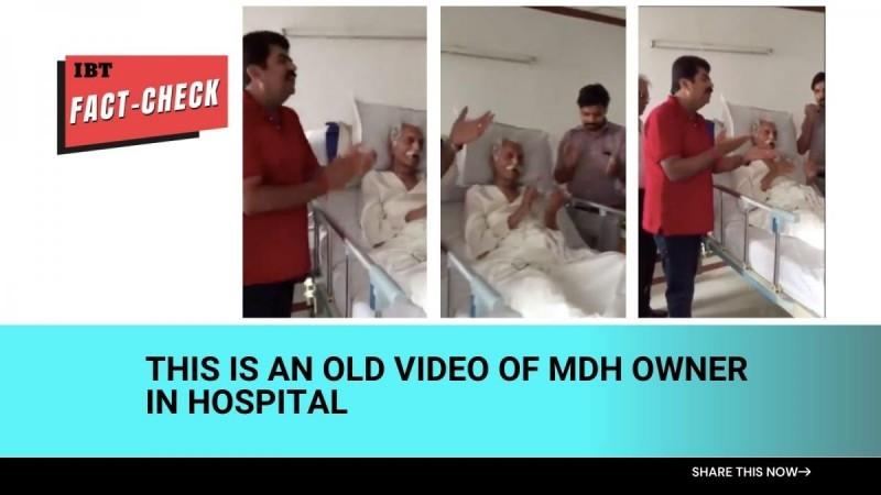 Fact check: Old video of MDH owner in hospital passed off as last video