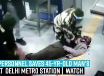 CISF personnel saves 45-yr-old man's life at Delhi metro station