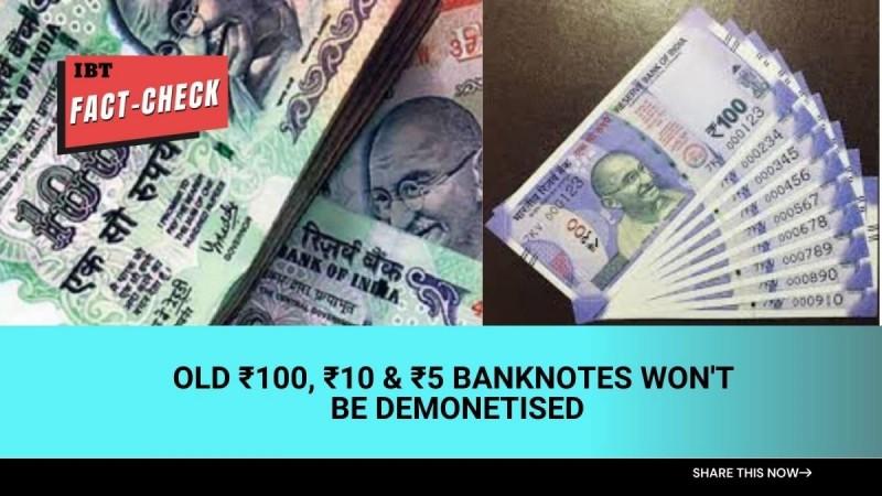 Fact-check: No, old ₹100, ₹10 & ₹5 banknotes not being withdrawn from circulation