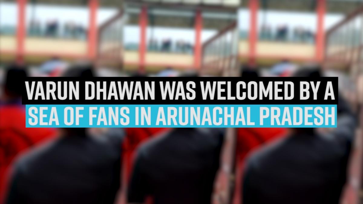 Varun Dhawan was welcomed by a sea of fans in Arunachal Pradesh