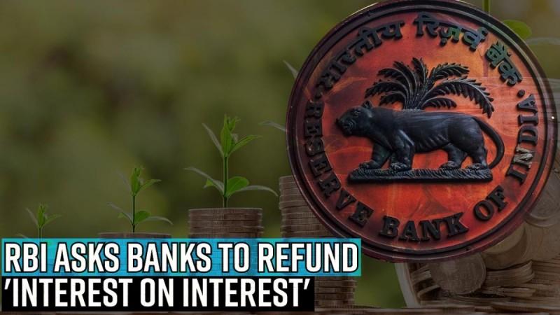 RBI asks banks to refund 'interest on interest' collected during Covid moratorium on loans