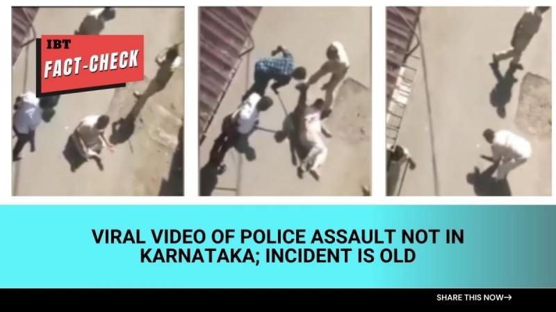 Fact check: Viral video of police assault is old — not from K'taka [truth here]